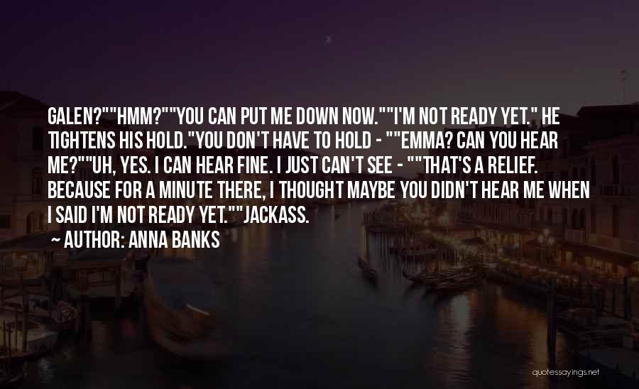 Can't Hear You Quotes By Anna Banks