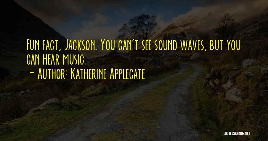 Can't Hear You Quotes By Katherine Applegate