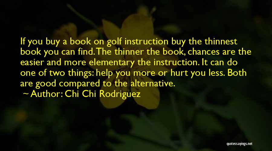Cant Help Someone Quotes By Chi Chi Rodriguez