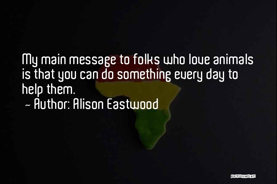 Can't Help Who You Love Quotes By Alison Eastwood