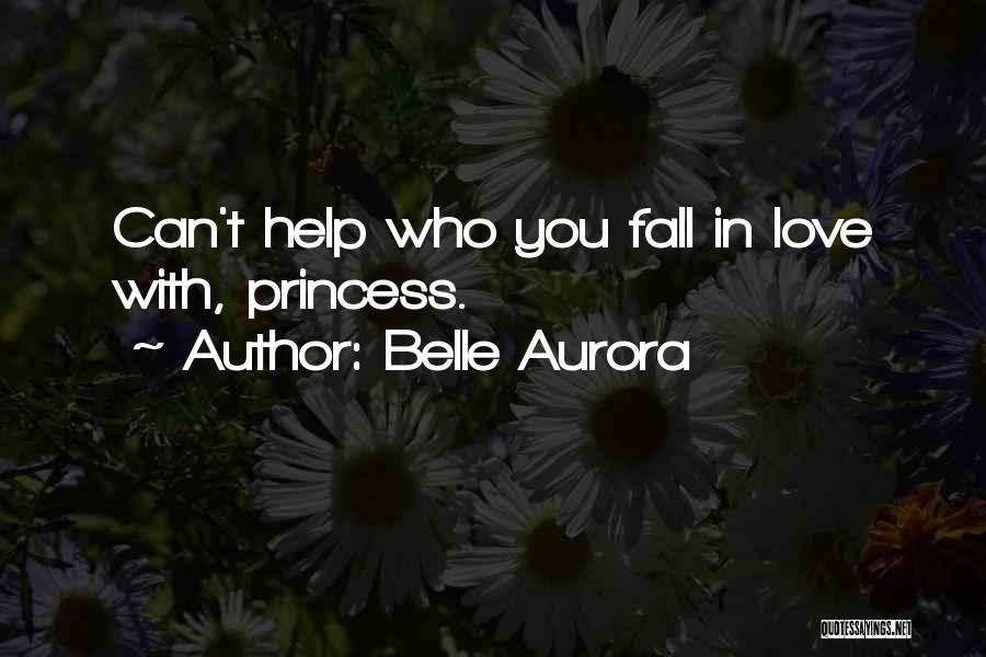 Can't Help Who You Love Quotes By Belle Aurora