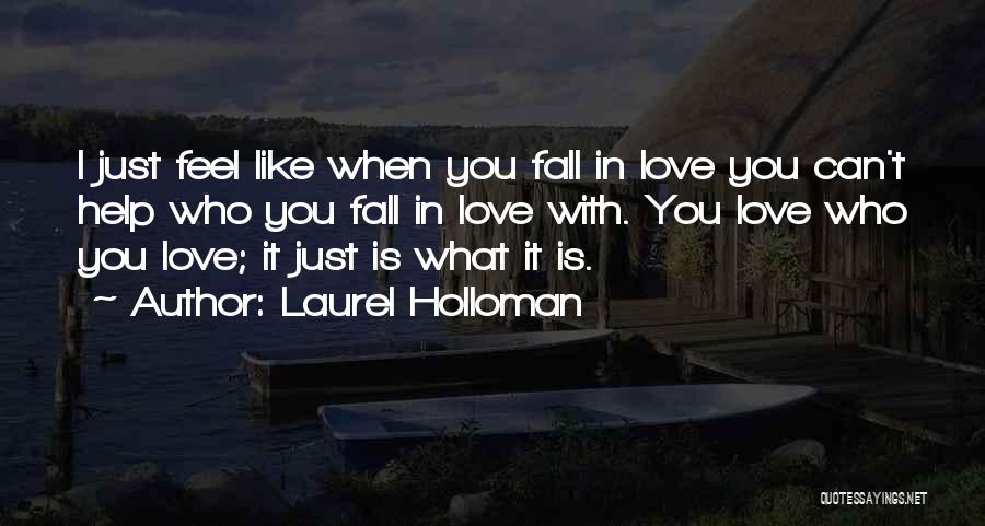 Can't Help Who You Love Quotes By Laurel Holloman