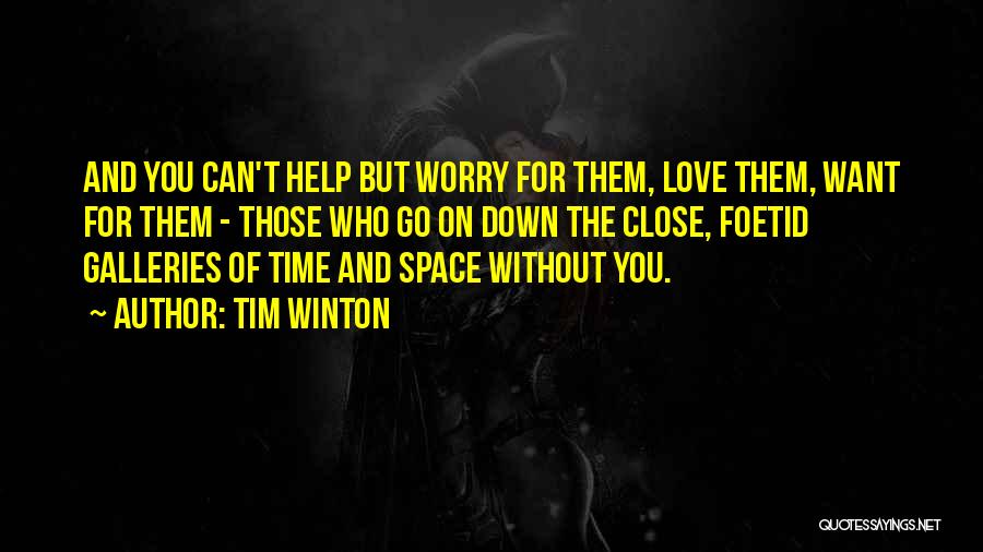 Can't Help Who You Love Quotes By Tim Winton