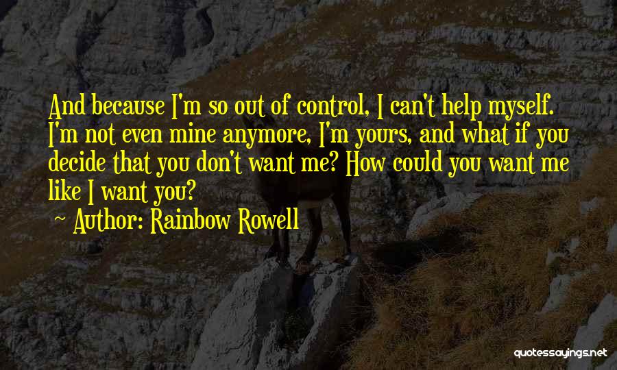 Can't Help You Anymore Quotes By Rainbow Rowell