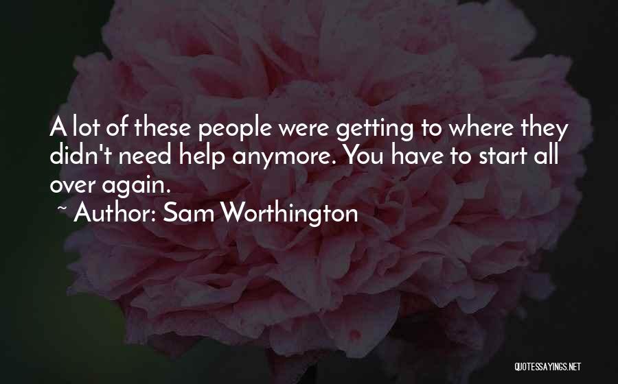 Can't Help You Anymore Quotes By Sam Worthington