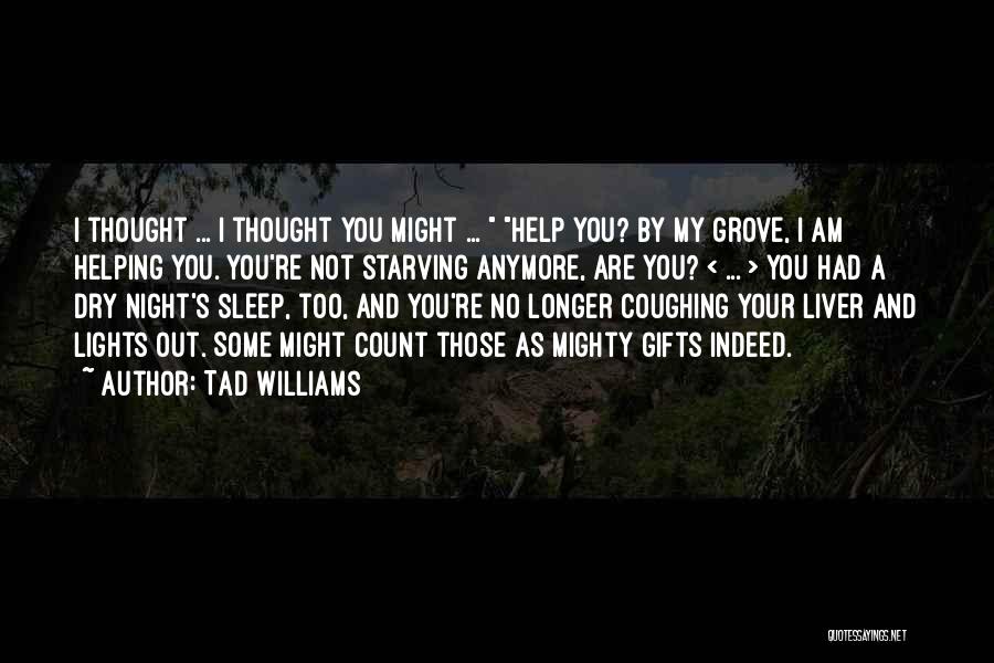 Can't Help You Anymore Quotes By Tad Williams