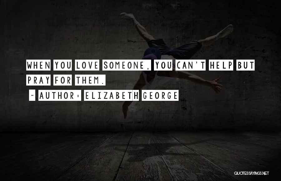 Can't Help You Love Quotes By Elizabeth George