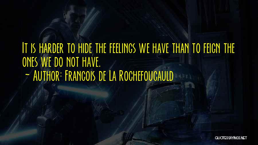 Can't Hide Feelings Quotes By Francois De La Rochefoucauld