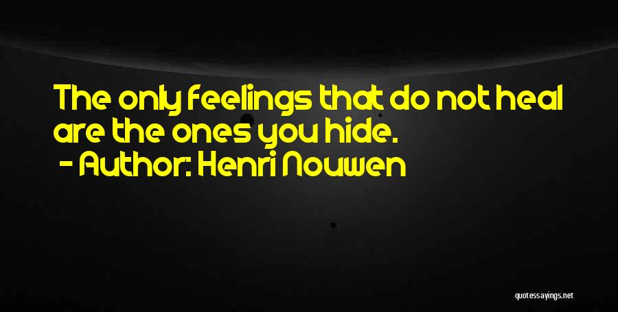 Can't Hide Feelings Quotes By Henri Nouwen