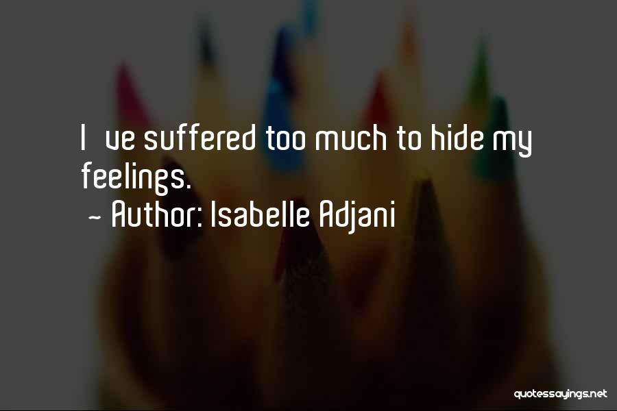 Can't Hide Feelings Quotes By Isabelle Adjani