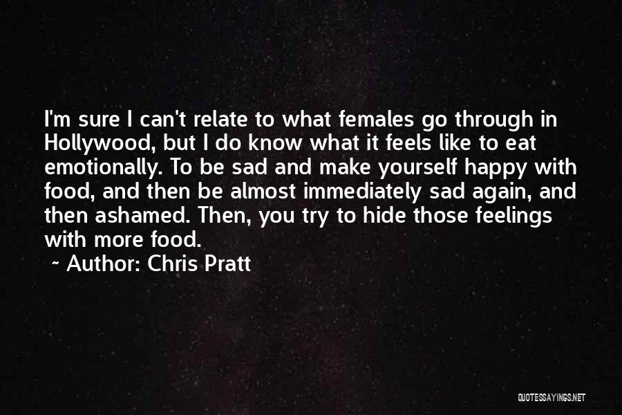 Can't Hide The Feelings Quotes By Chris Pratt