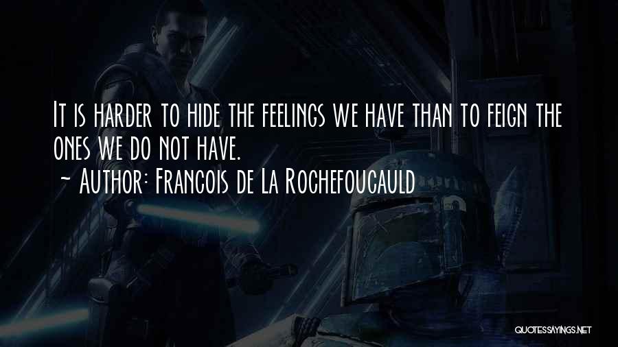 Can't Hide The Feelings Quotes By Francois De La Rochefoucauld