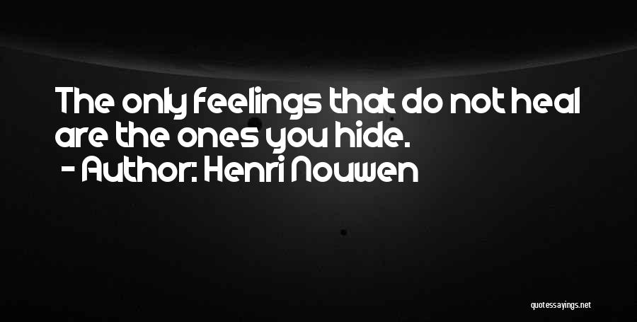 Can't Hide The Feelings Quotes By Henri Nouwen