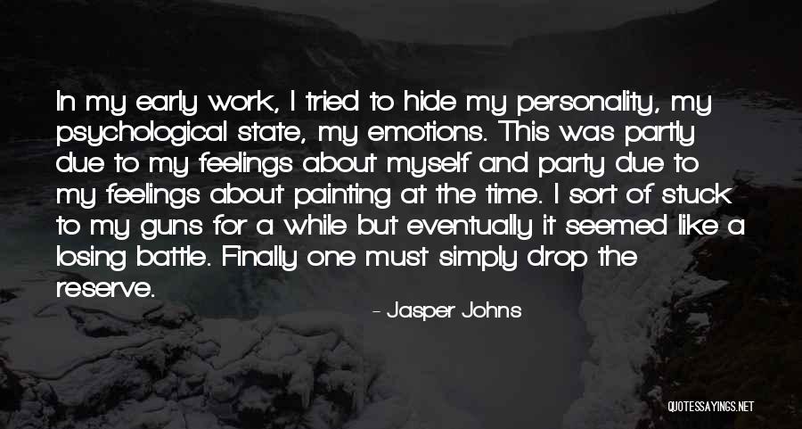Can't Hide The Feelings Quotes By Jasper Johns Can't Hide The Feelings Quotes By Jasper Johns