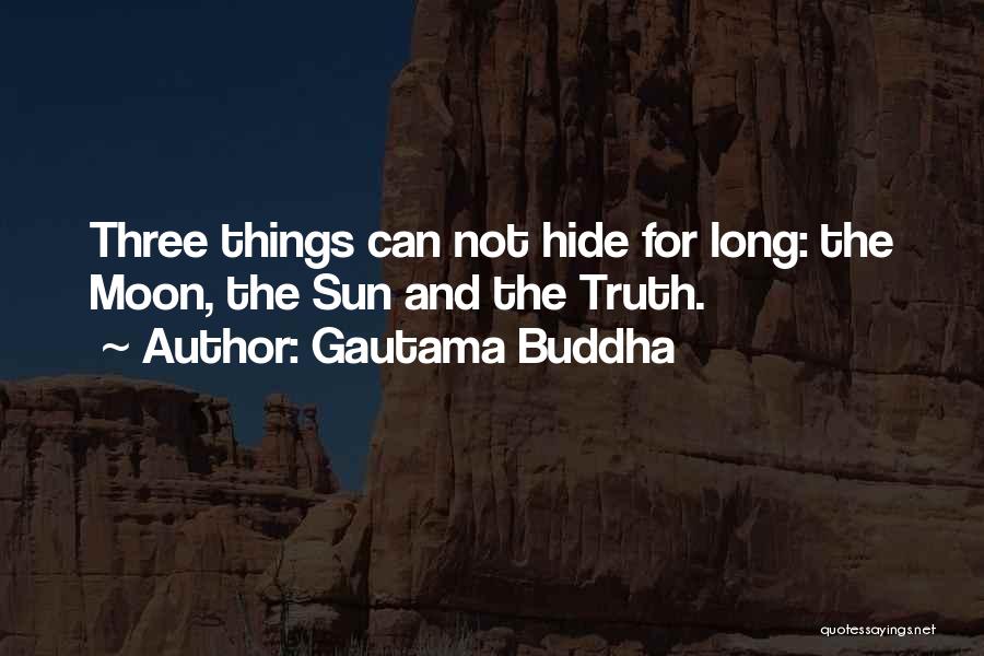 Can't Hide The Truth Quotes By Gautama Buddha