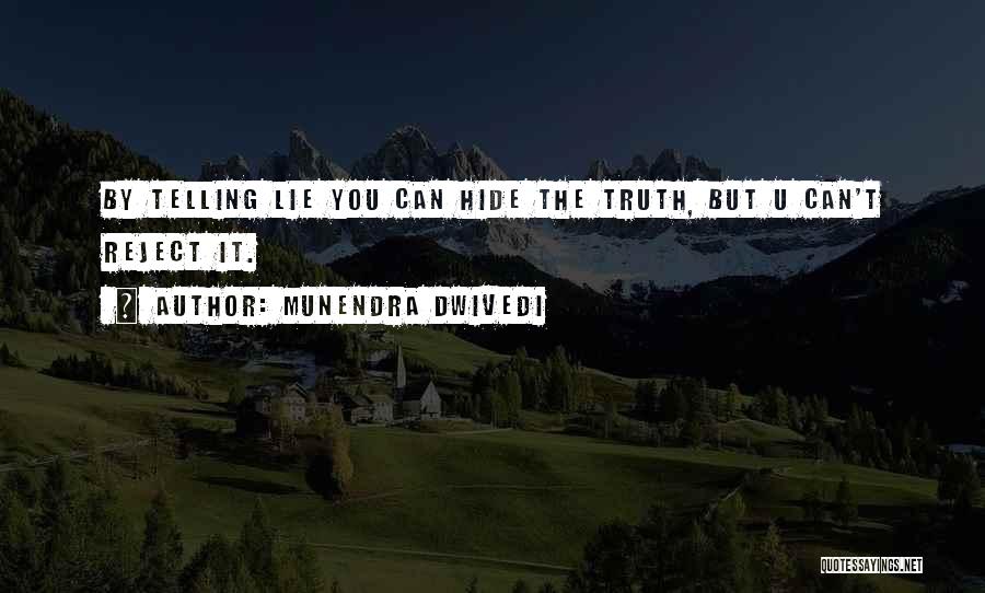Can't Hide The Truth Quotes By Munendra Dwivedi