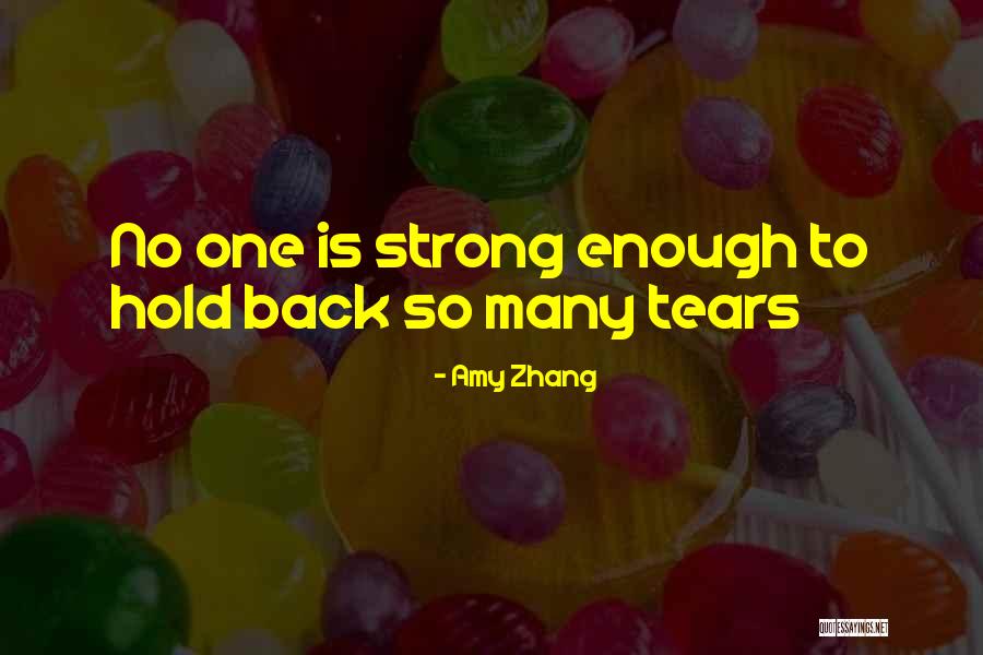 Can't Hold Back The Tears Quotes By Amy Zhang