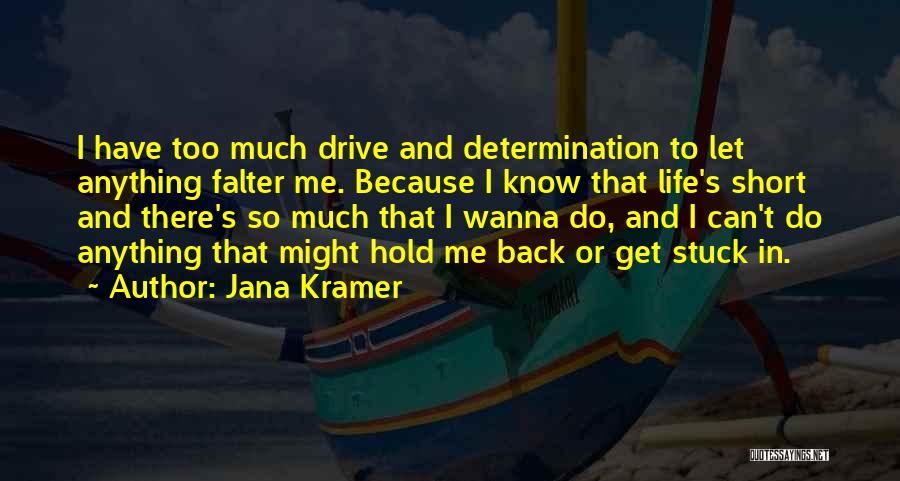 Can't Hold Me Back Quotes By Jana Kramer