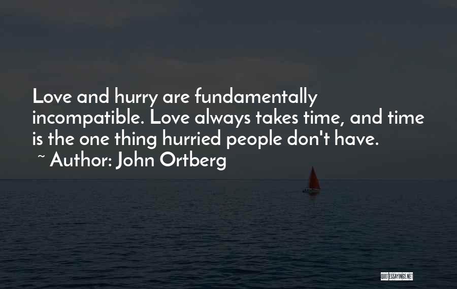 Can't Hurry Love Quotes By John Ortberg