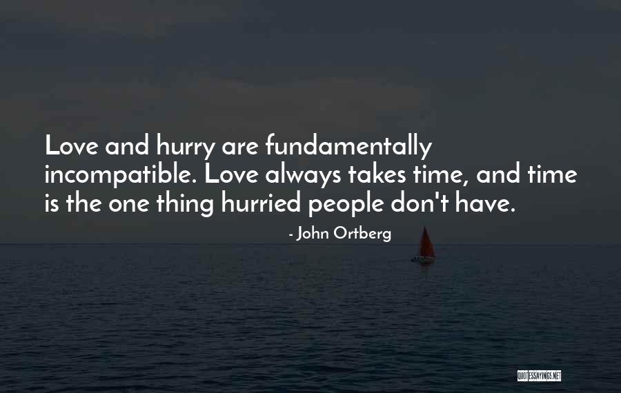 Can't Hurry Love Quotes By John Ortberg