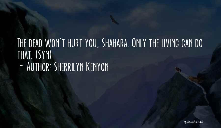 Can't Hurt You Quotes By Sherrilyn Kenyon