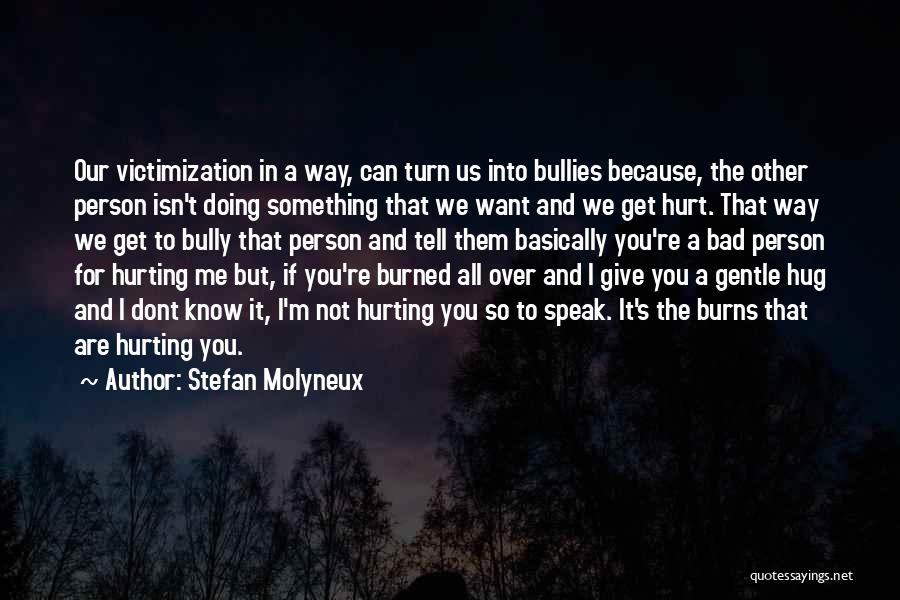 Can't Hurt You Quotes By Stefan Molyneux Can't Hurt You Quotes By Stefan Molyneux