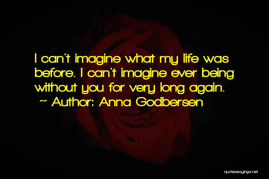 Can't Imagine My Life Without You Quotes By Anna Godbersen