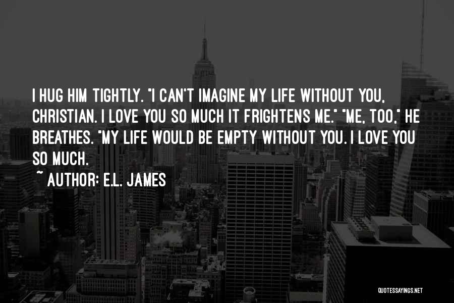 Can't Imagine My Life Without You Quotes By E.L. James