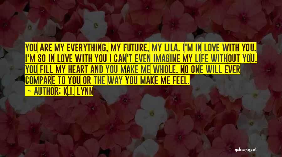 Can't Imagine My Life Without You Quotes By K.I. Lynn