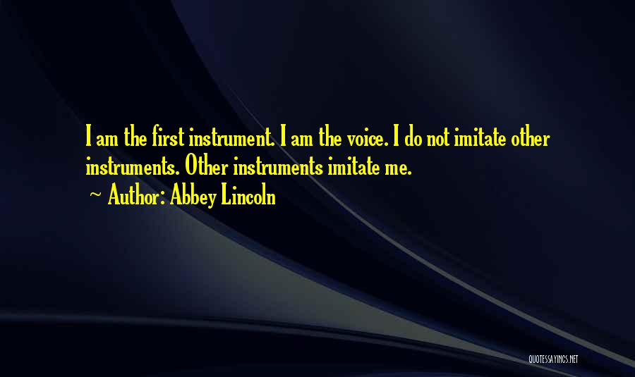 Can't Imitate Me Quotes By Abbey Lincoln