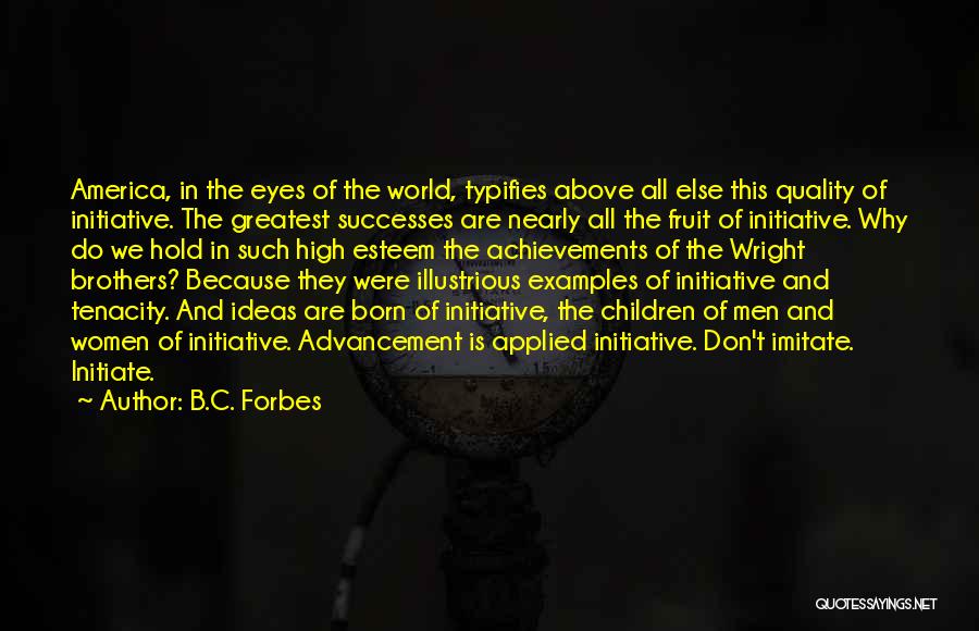 Can't Imitate Me Quotes By B.C. Forbes