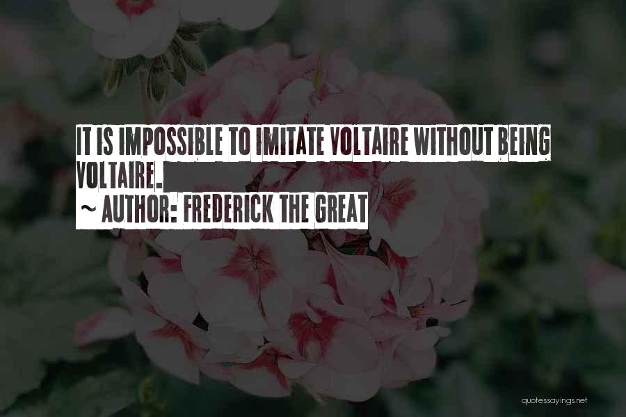 Can't Imitate Me Quotes By Frederick The Great