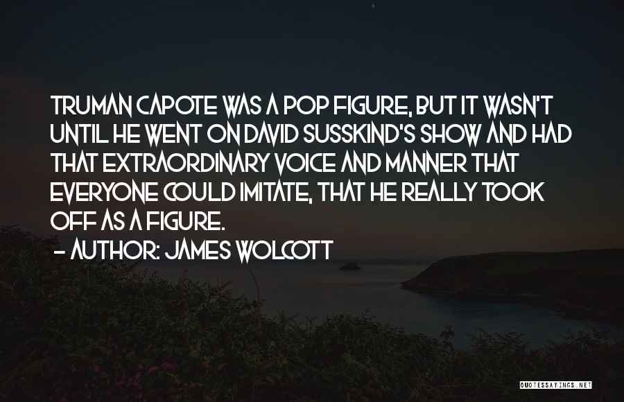 Can't Imitate Me Quotes By James Wolcott