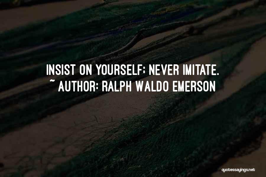 Can't Imitate Me Quotes By Ralph Waldo Emerson