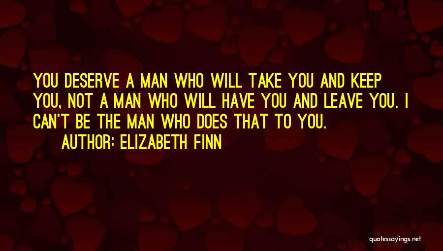 Can't Keep A Man Quotes By Elizabeth Finn