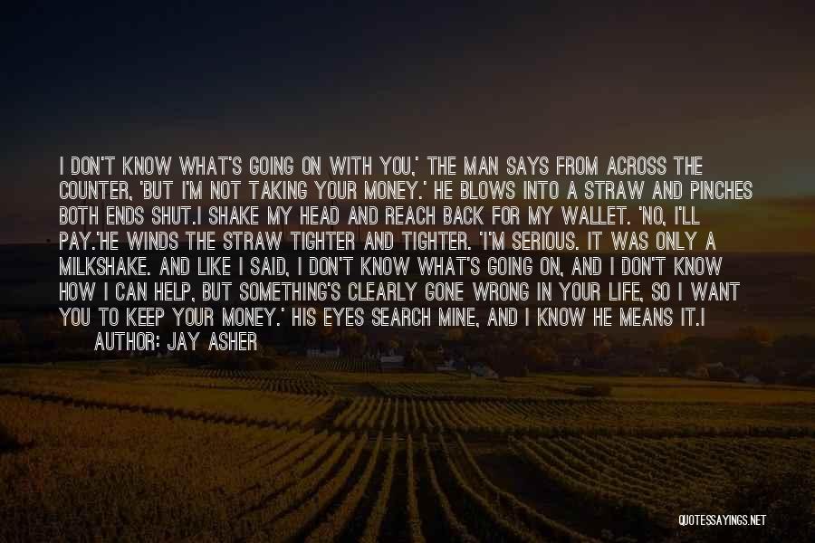 Can't Keep A Man Quotes By Jay Asher