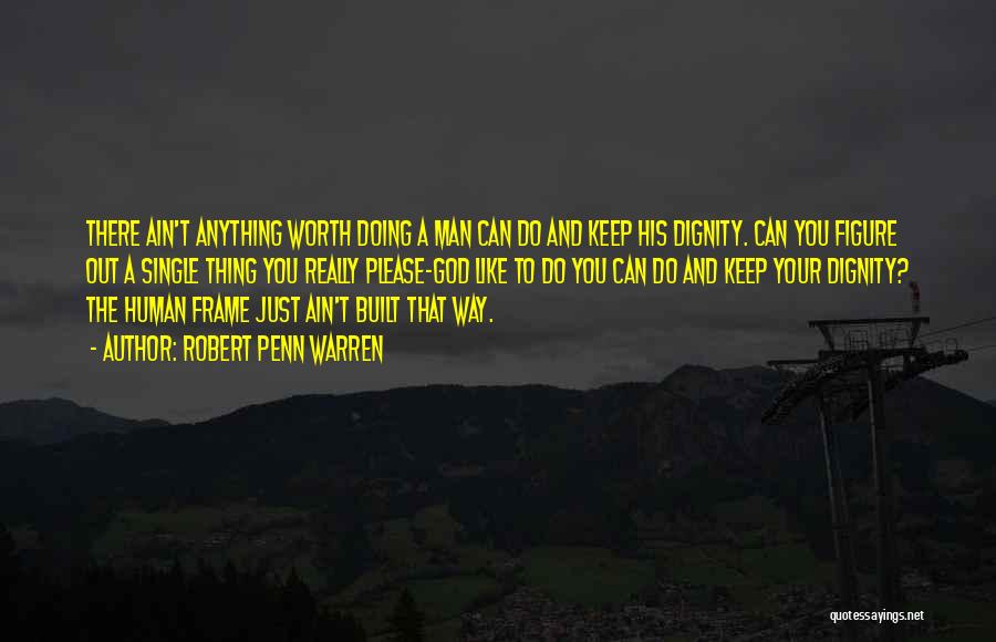 Can't Keep A Man Quotes By Robert Penn Warren