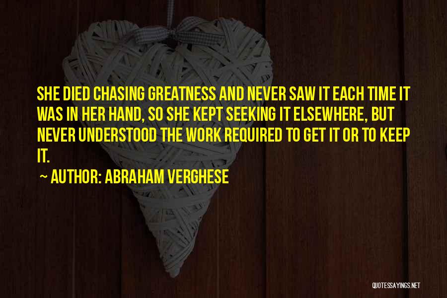 Can't Keep Chasing You Quotes By Abraham Verghese