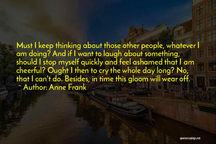 Can't Keep Doing This Quotes By Anne Frank