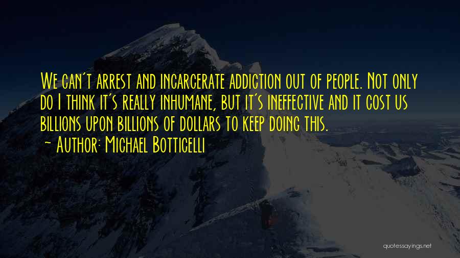 Can't Keep Doing This Quotes By Michael Botticelli