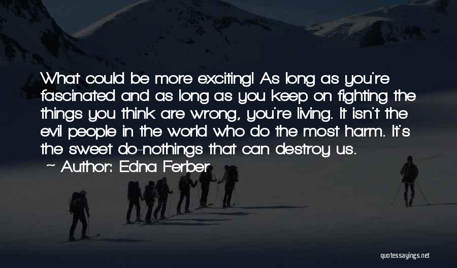 Can't Keep Fighting Quotes By Edna Ferber