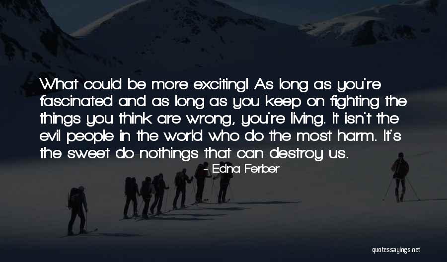 Can't Keep Fighting Quotes By Edna Ferber