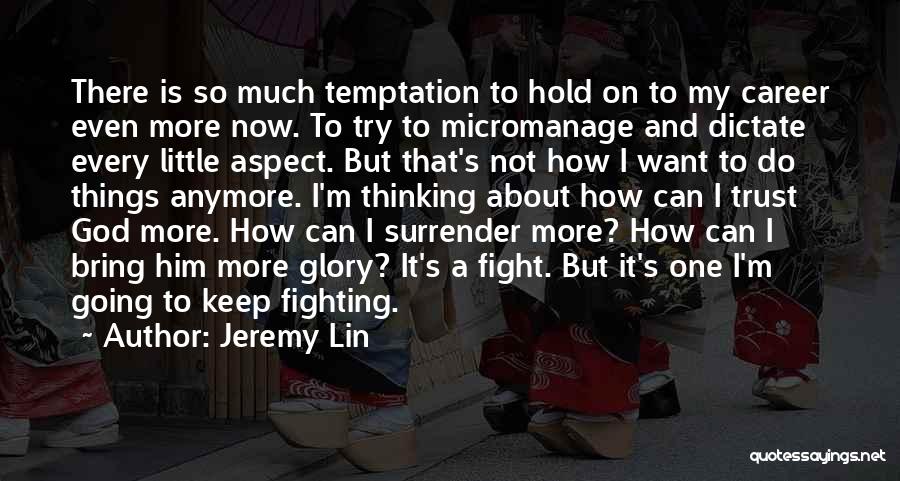 Can't Keep Fighting Quotes By Jeremy Lin