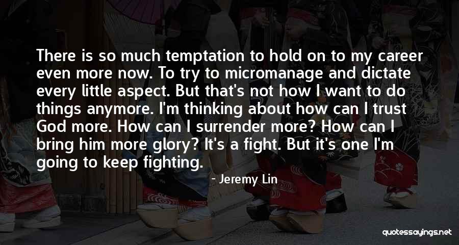 Can't Keep Fighting Quotes By Jeremy Lin