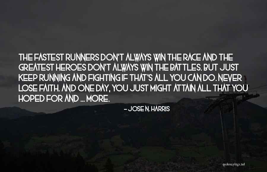 Can't Keep Fighting Quotes By Jose N. Harris