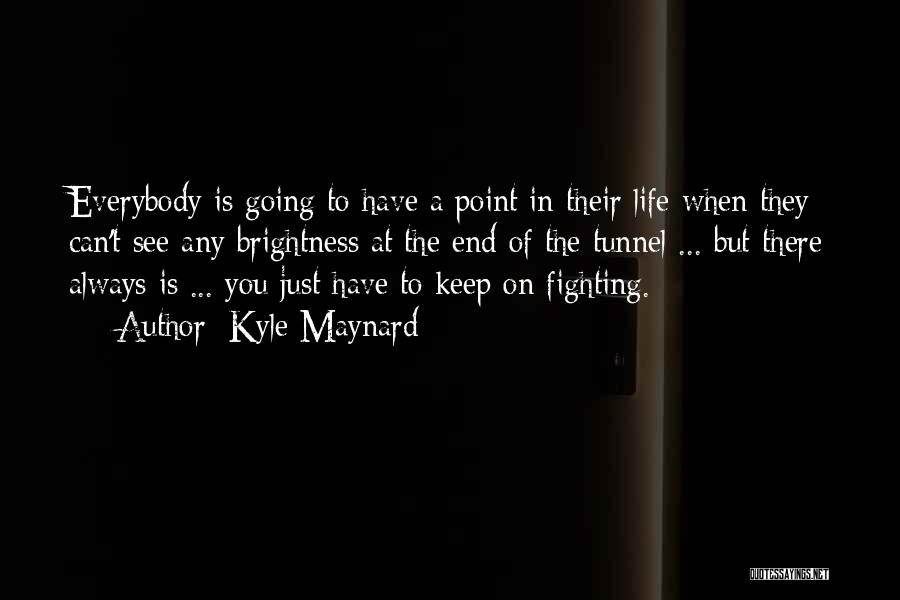 Can't Keep Fighting Quotes By Kyle Maynard