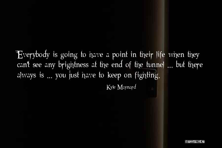 Can't Keep Fighting Quotes By Kyle Maynard