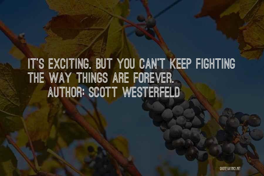 Can't Keep Fighting Quotes By Scott Westerfeld