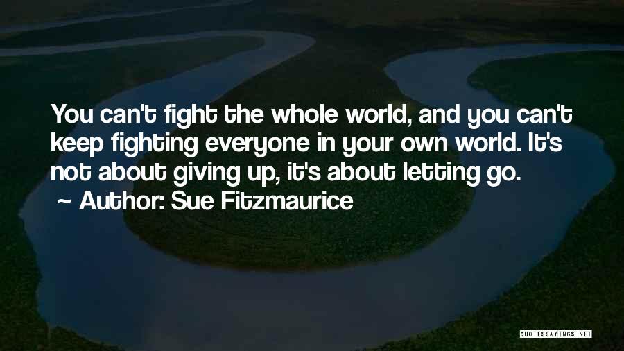 Can't Keep Fighting Quotes By Sue Fitzmaurice