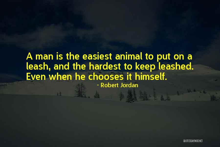 Cant Keep Me On A Leash Quotes By Robert Jordan Cant Keep Me On A Leash Quotes By Robert Jordan